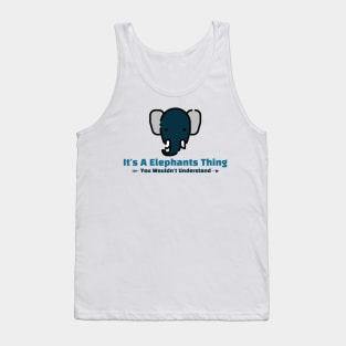 It's A Elephants Thing funny design Tank Top